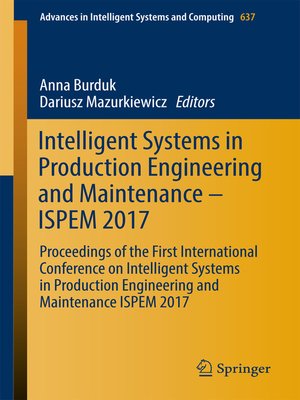 cover image of Intelligent Systems in Production Engineering and Maintenance – ISPEM 2017